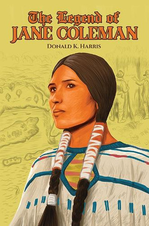 The Legend of Jane Coleman by Donald K. Harris 9798897890323