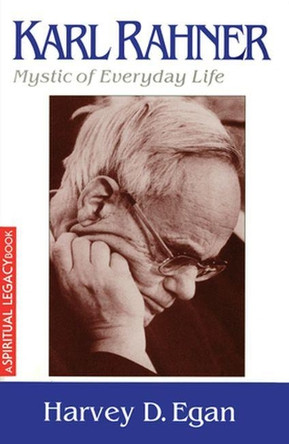 Karl Rahner: Mystic of Everyday Life by Harvey D. Egan 9780824525118