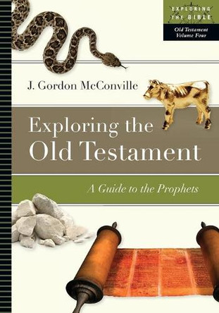 Exploring the Old Testament: A Guide to the Prophets by J Gordon McConville 9780830853120