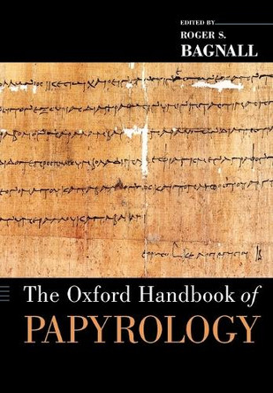 The Oxford Handbook of Papyrology by Roger S. Bagnall 9780199843695