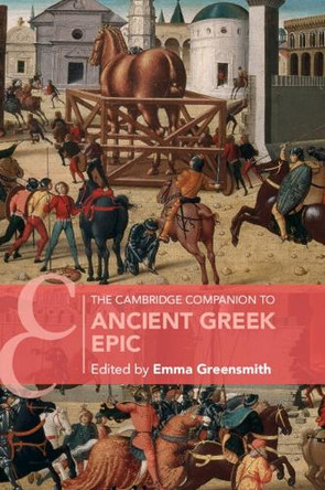 The Cambridge Companion to Ancient Greek Epic by Emma Greensmith 9781009087377