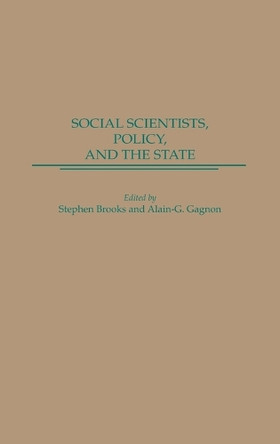 Social Scientists, Policy, and the State by Stephen Brooks 9780275934491