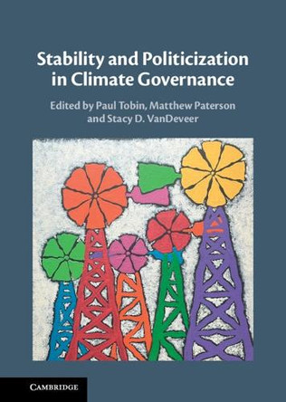 Stability and Politicization in Climate Governance by Paul Tobin 9781009352451