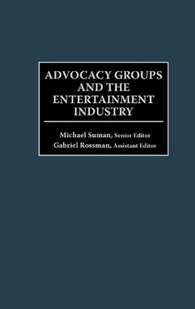 Advocacy Groups and the Entertainment Industry by Michael Suman 9780275968854