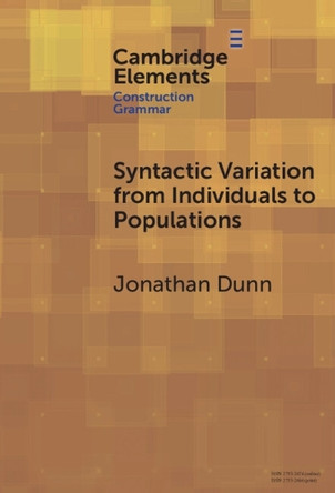 Syntactic Variation from Individuals to Populations: Language as a Complex System by Jonathan Dunn 9781009644358