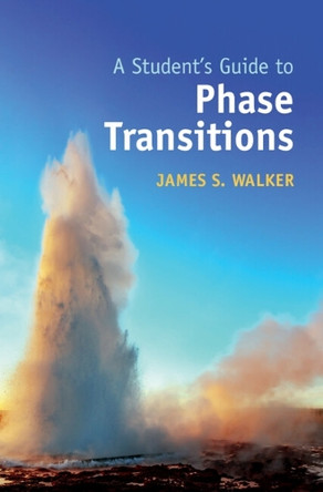 A Student's Guide to Phase Transitions by James S. Walker 9781009664677