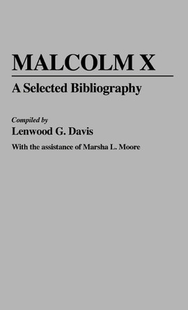 Malcolm X: A Selected Bibliography by Lenwood G. Davis 9780313230615