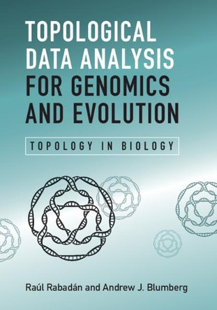 Topological Data Analysis for Genomics and Evolution: Topology in Biology by Raul Rabadan 9781107159549