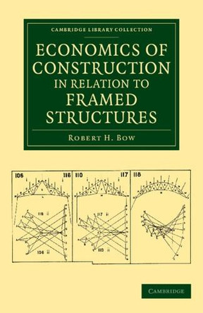 Economics of Construction in Relation to Framed Structures by Robert H. Bow 9781108071932