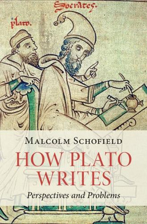 How Plato Writes: Perspectives and Problems by Malcolm Schofield 9781108483087