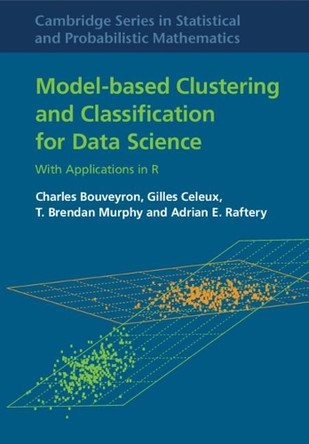 Model-Based Clustering and Classification for Data Science: With Applications in R by Charles Bouveyron 9781108494205