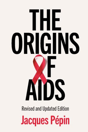 The Origins of AIDS by Jacques Pépin 9781108720397