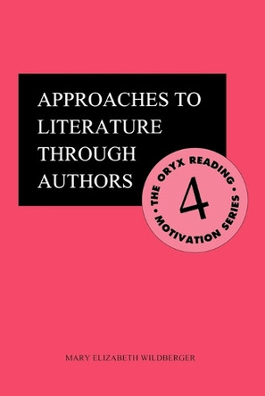 Approaches to Literature through Authors by Mary Elizabeth Wildberger 9780897747769