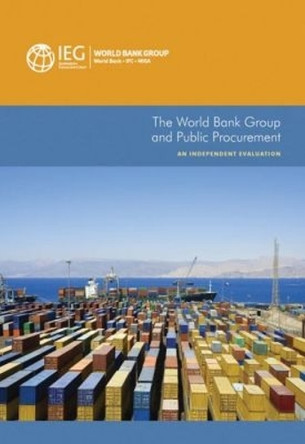 The World Bank Group and public procurement: an independent evaluation by World Bank: Independent Evaluation Group 9781464801235
