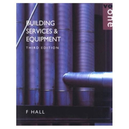 Building Services and Equipment: Volume 1 by F. Hall 9780582236523
