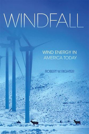 Windfall: Wind Energy in America Today by Robert W Righter 9780806141923