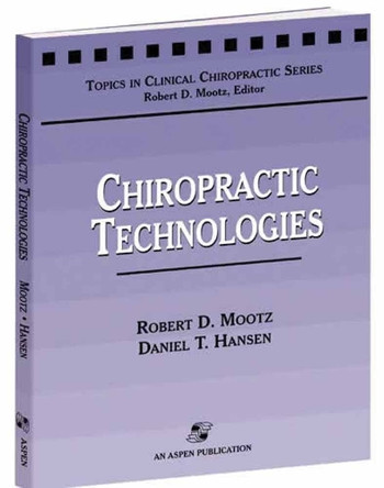 Chiropractic Technologies by Robert D. Mootz 9780834213739