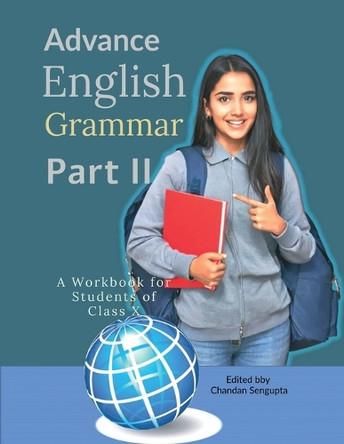 Advance English Grammar Part II: A Workbook for Students of Class X: சிறுகதைகள் by Chandan SenGupta 9781684872527