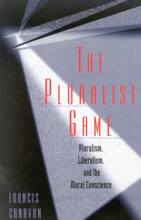 The Pluralist Game by Francis Canavan 9780847680948