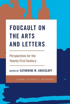 Foucault on the Arts and Letters: Perspectives for the 21st Century by Catherine M. Soussloff 9781783485741