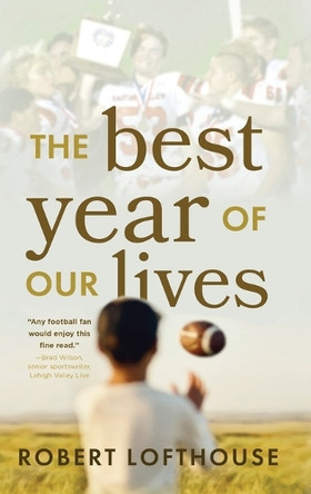 The Best Year of Our Lives by Robert Lofthouse 9798888245774
