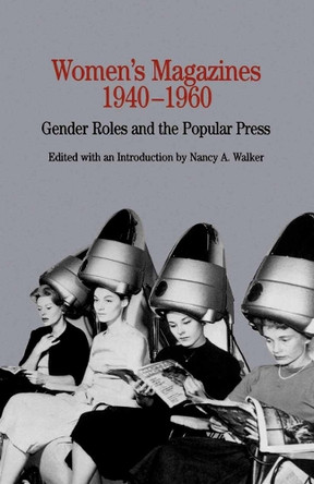 Women's Magazines, 1940-1960: Gender Roles and the Popular Press by Na Na 9781349614813