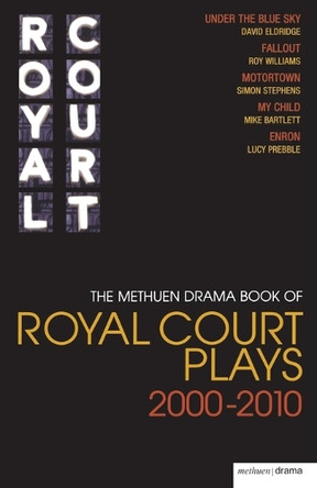 The Methuen Drama Book of Royal Court Plays: "Under the Blue Sky", "Fallout", "Motortown", "My Child", "Enron" by David Eldridge 9781408123935