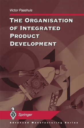 The Organisation of Integrated Product Development by Victor Paashuis 9781849969987