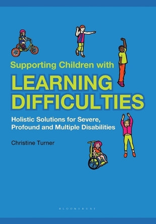 Supporting Children with Learning Difficulties: Holistic Solutions for Severe, Profound and Multiple Disabilities by Christine Turner 9781441121776