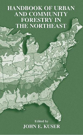 Handbook of Urban and Community Forestry in the Northeast by John E. Kuser 9781461368809
