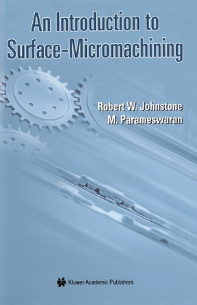 An Introduction to Surface-Micromachining by Robert William Johnstone 9781475710779