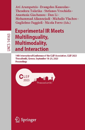 Experimental IR Meets Multilinguality, Multimodality, and Interaction: 14th International Conference of the CLEF Association, CLEF 2023, Thessaloniki, Greece, September 18–21, 2023, Proceedings by Avi Arampatzis 9783031424472