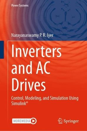 Inverters and AC Drives: Control, Modeling, and Simulation Using Simulink by Narayanaswamy P.R. Iyer 9783031627835