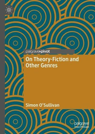 On Theory-Fiction and Other Genres by Simon O'Sullivan 9783031650710