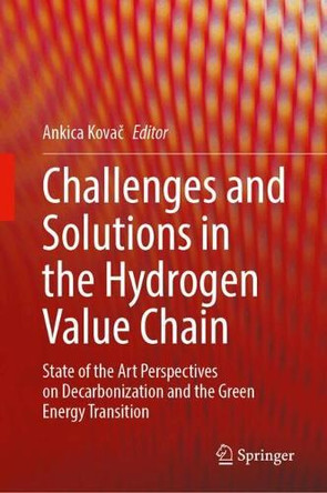 Challenges and Solutions in the Hydrogen Value Chain: Selected Papers from the 2nd Renewable Hydrogen Energy Convention by Ankica Kovač 9783031690501