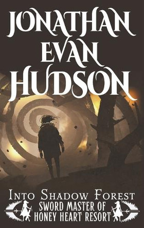 Into Shadow Forest by Jonathan Evan Hudson 9781955880602