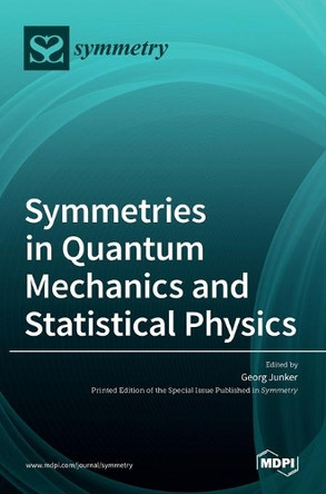Symmetries in Quantum Mechanics and Statistical Physics by Georg Junker 9783036524795