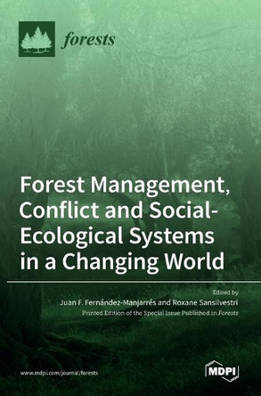 Forest Management, Conflict and Social-Ecological Systems in a Changing World by Juan F Fern´andez-Manjarr´es 9783036533797