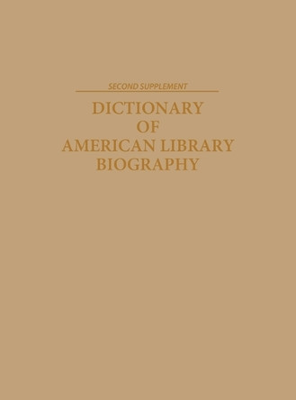 Dictionary of American Library Biography, 2nd Edition by Donald G. Davis 9781563088681