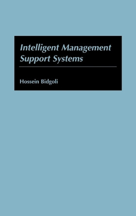 Intelligent Management Support Systems by Hossein Bidgoli 9781567201765