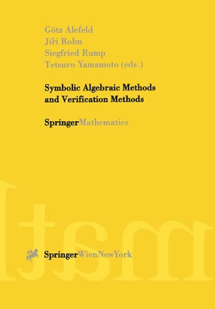 Symbolic Algebraic Methods and Verification Methods by Goltz Alefeld 9783211835937