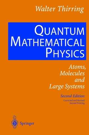 Quantum Mathematical Physics: Atoms, Molecules and Large Systems by Walter E. Thirring 9783540430780