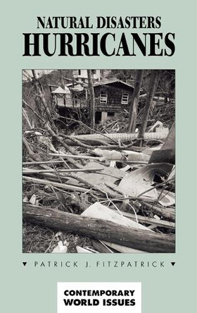 Natural Disasters: Hurricanes: A Reference Handbook by Patrick J. Fitzpatrick 9781576070710