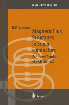 Magnetic Flux Structures in Superconductors: Extended Reprint of a Classic Text by Rudolf Huebener 9783642087530