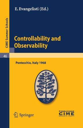 Controllability and Observability: Lectures given at a Summer School of the Centro Internazionale Matematico Estivo (C.I.M.E.) held in Pontecchio (Bologna), Italy, July 1-9, 1968 by E. Evangelisti 9783642110627