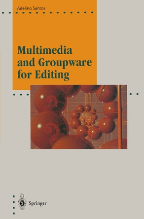 Multimedia and Groupware for Editing by Adelino Santos 9783642798672