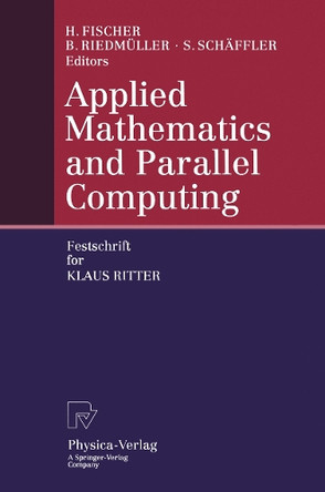 Applied Mathematics and Parallel Computing: Festschrift for Klaus Ritter by Herbert Fischer 9783642997914