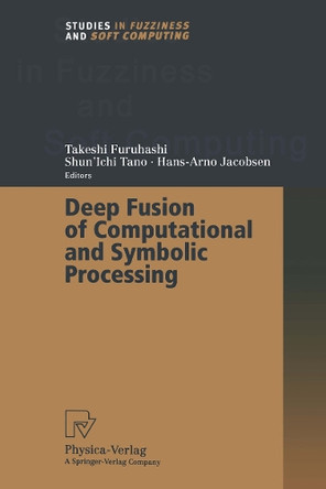 Deep Fusion of Computational and Symbolic Processing by Takeshi Furuhashi 9783662003732