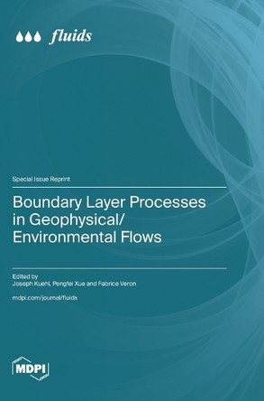Boundary Layer Processes in Geophysical/Environmental Flows by Joseph Kuehl 9783725813551