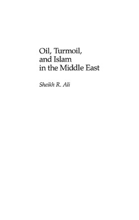 Oil, Turmoil, and Islam in the Middle East by Nazma Ali 9780275921354